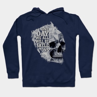 One Day We All Will Be Skeletons - Stone Grey Skull - Paint Splash Hoodie